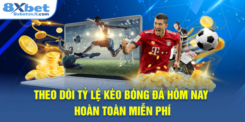 Theo dõi tỷ lệ kèo bóng đá hôm nay hoàn toàn miễn phí